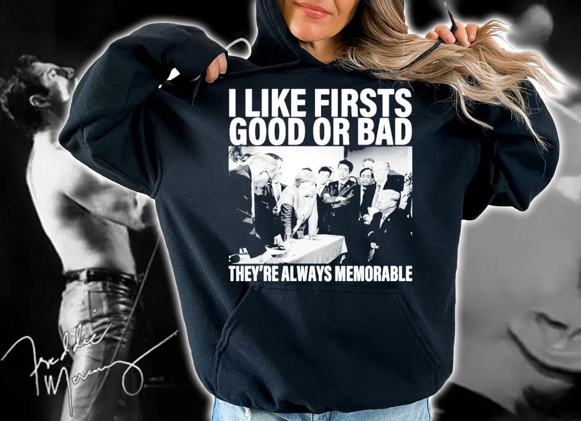 Donald Trump I Like Firsts Good Or Bad They're Always Memorable Shirt t-shirt hoodie