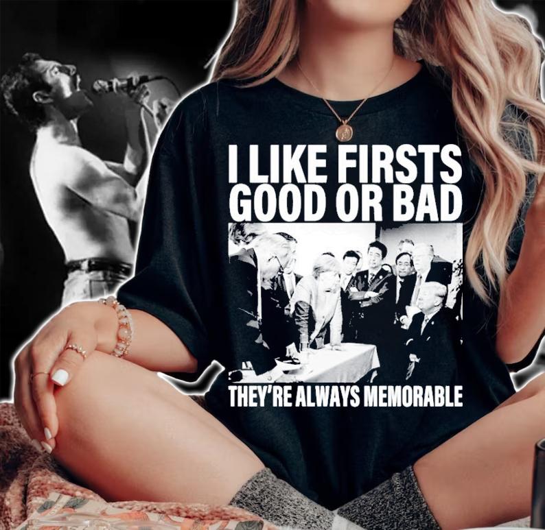 Donald Trump I Like Firsts Good Or Bad They're Always Memorable Shirt t-shirt woman shirt