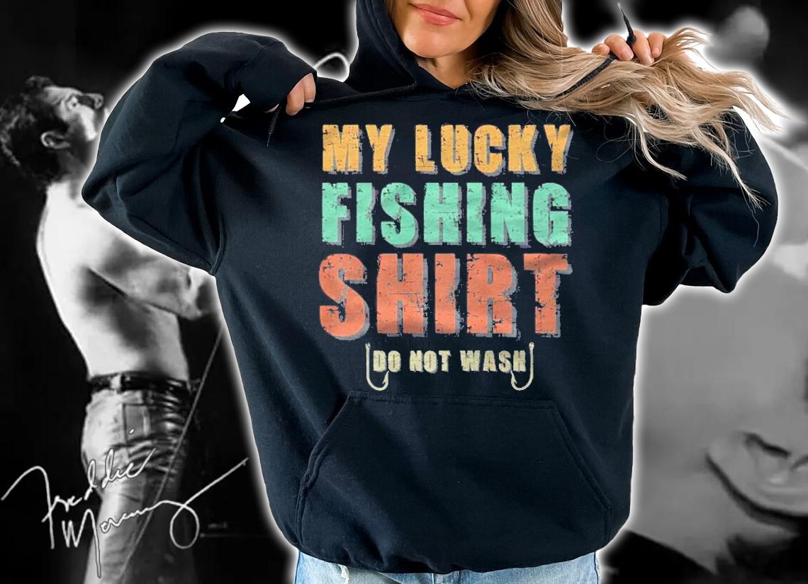 My Lucky Fishing Shirt Do Not Wash Funny Fishing Premium Shirt t-shirt hoodie