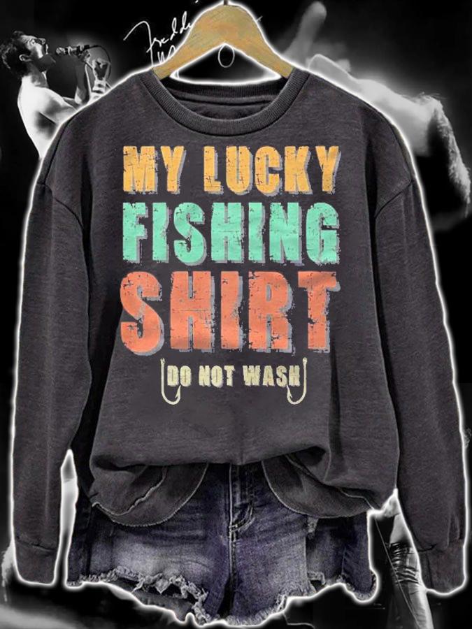 My Lucky Fishing Shirt Do Not Wash Funny Fishing Premium Shirt t-shirt sweatshirt