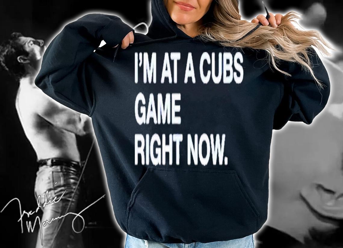 Im At A Cubs Game Right Now 2022 shirt t-shirt hoodie