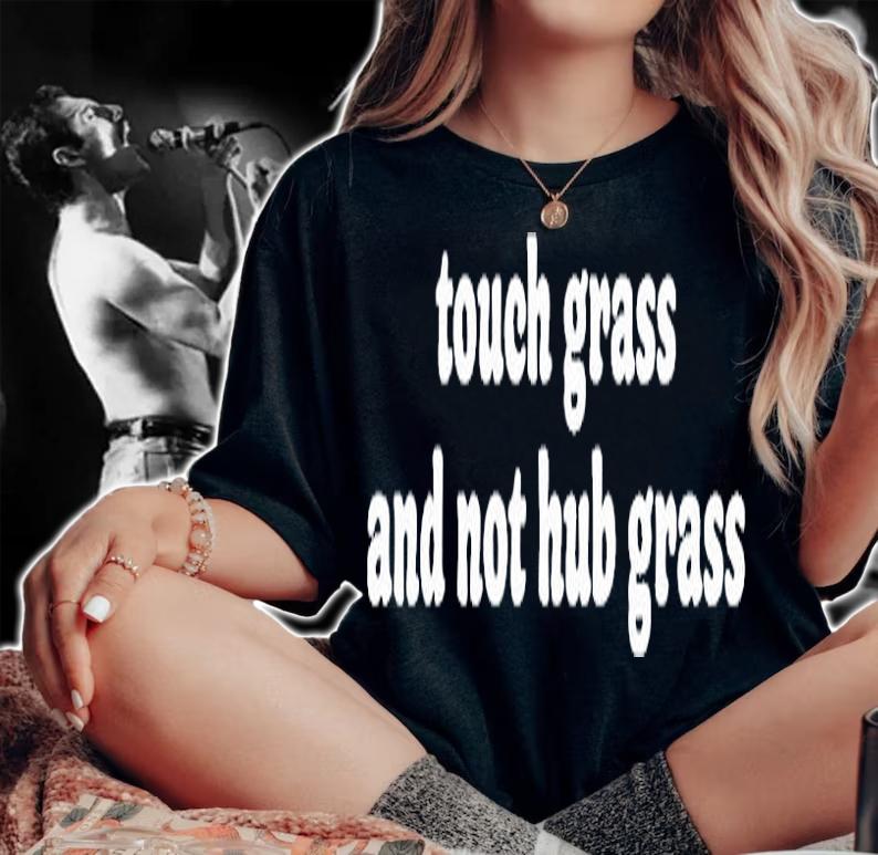 Touch Grass And Not Hub Grass T-Shirt t-shirt