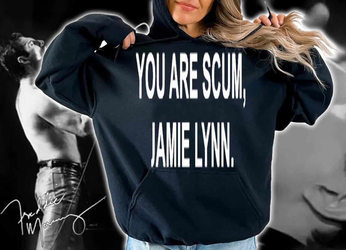 You Are Scum Jamie Lynn T-Shirt t-shirt