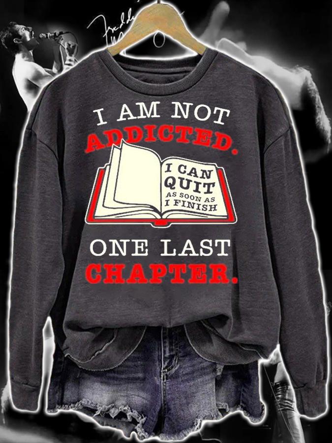 I Am Not Addicted One Last Chapter T-Shirt t-shirt sweatshirt