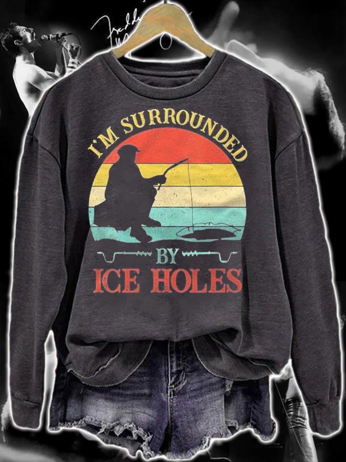 Vintage Ice Fishing Im Surrounded By Ice Holes Shirt t-shirt sweatshirt