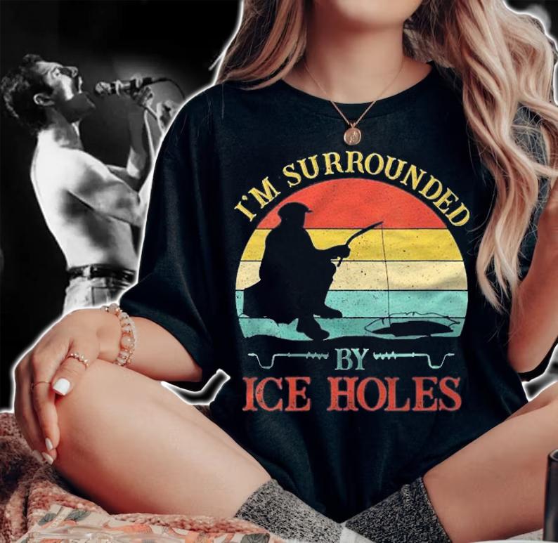 Vintage Ice Fishing Im Surrounded By Ice Holes Shirt t-shirt woman shirt