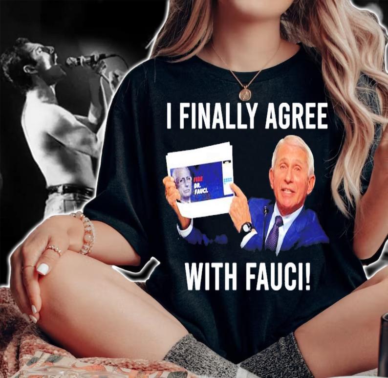 Dr. Fauci I Finally Agree With Fauci Shirt t-shirt woman shirt