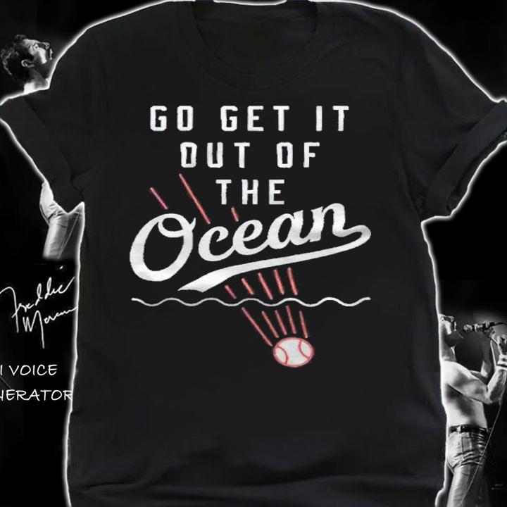 Go get it out of the Ocean baseball T-shirt t-shirt shirt
