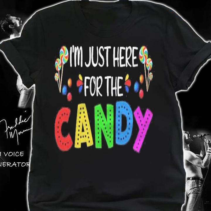I Am Just Here For The Candy Funny Halloween Food T-shirt t-shirt