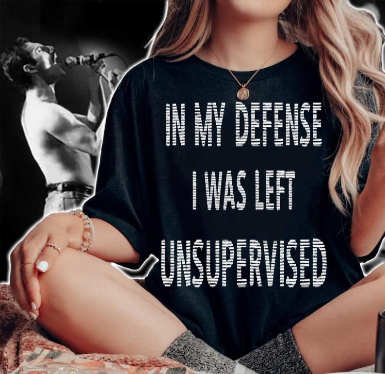 In My Defense I Was Left Unsupervised Funny Gift T-Shirt t-shirt