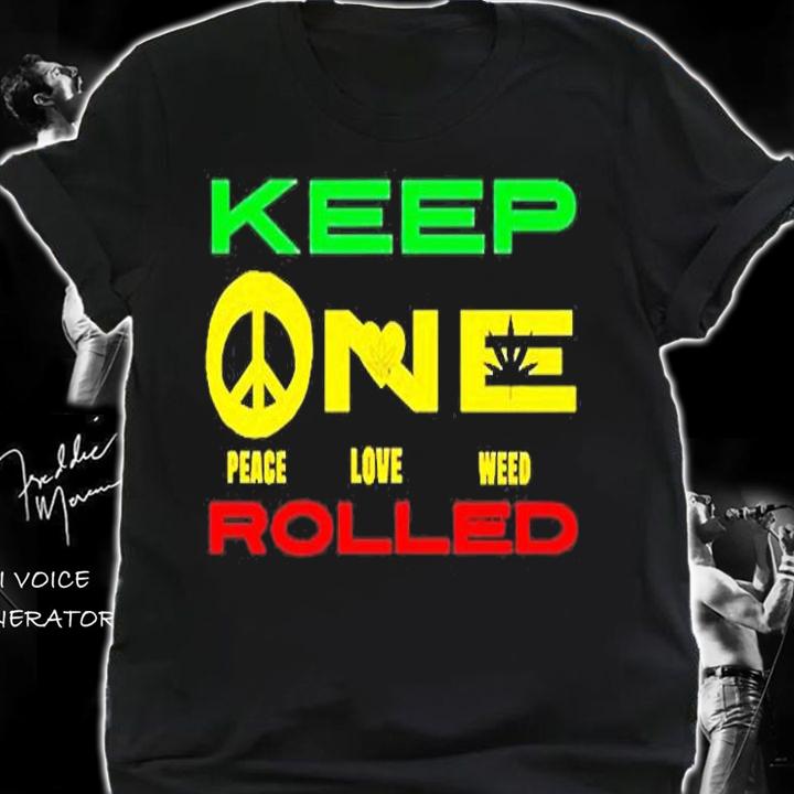 Keep One Rolled Peace Love Weed T-Shirt t-shirt shirt