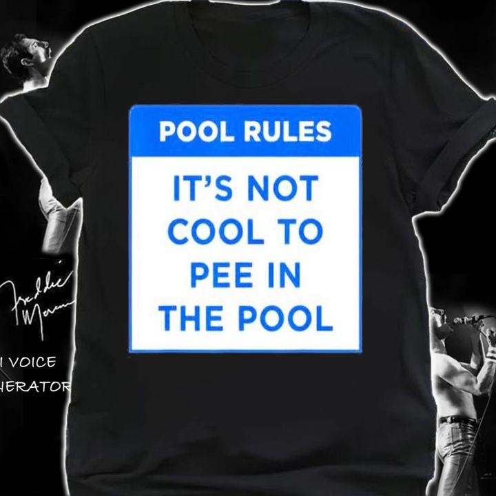 Pool Rules Its Not Cool To Pee In The Pool T-Shirt t-shirt shirt
