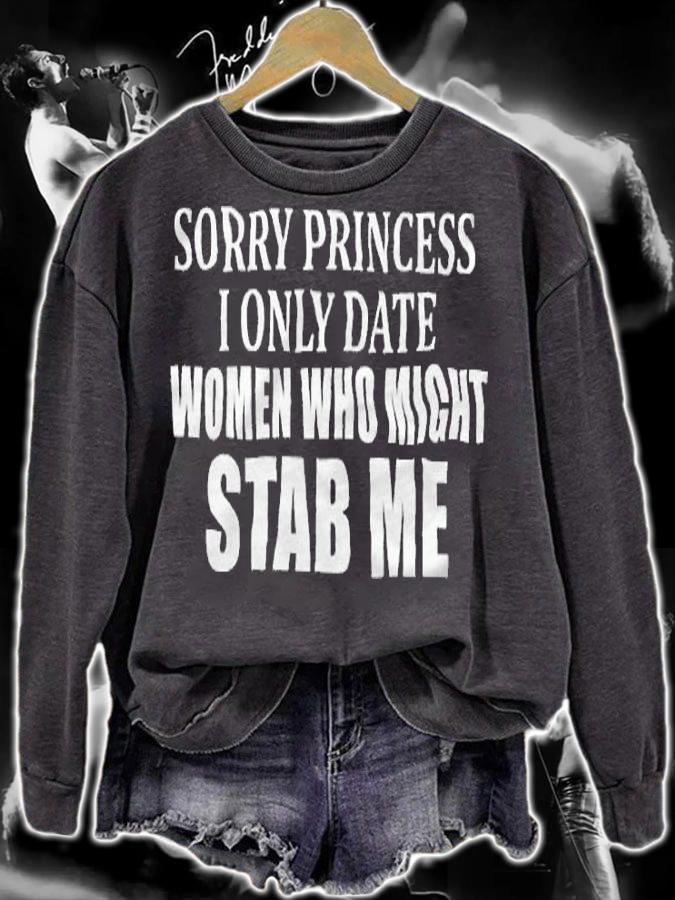 Sorry Princess I Only Date Women Who Might Stab Me Shirt t-shirt sweatshirt