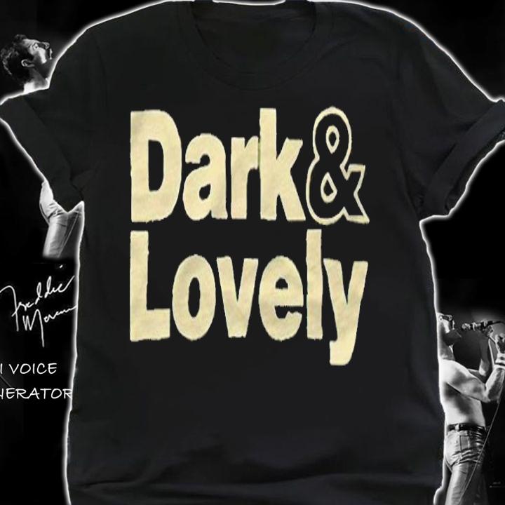 Dark and lovely 2022 T-shirt t-shirt shirt