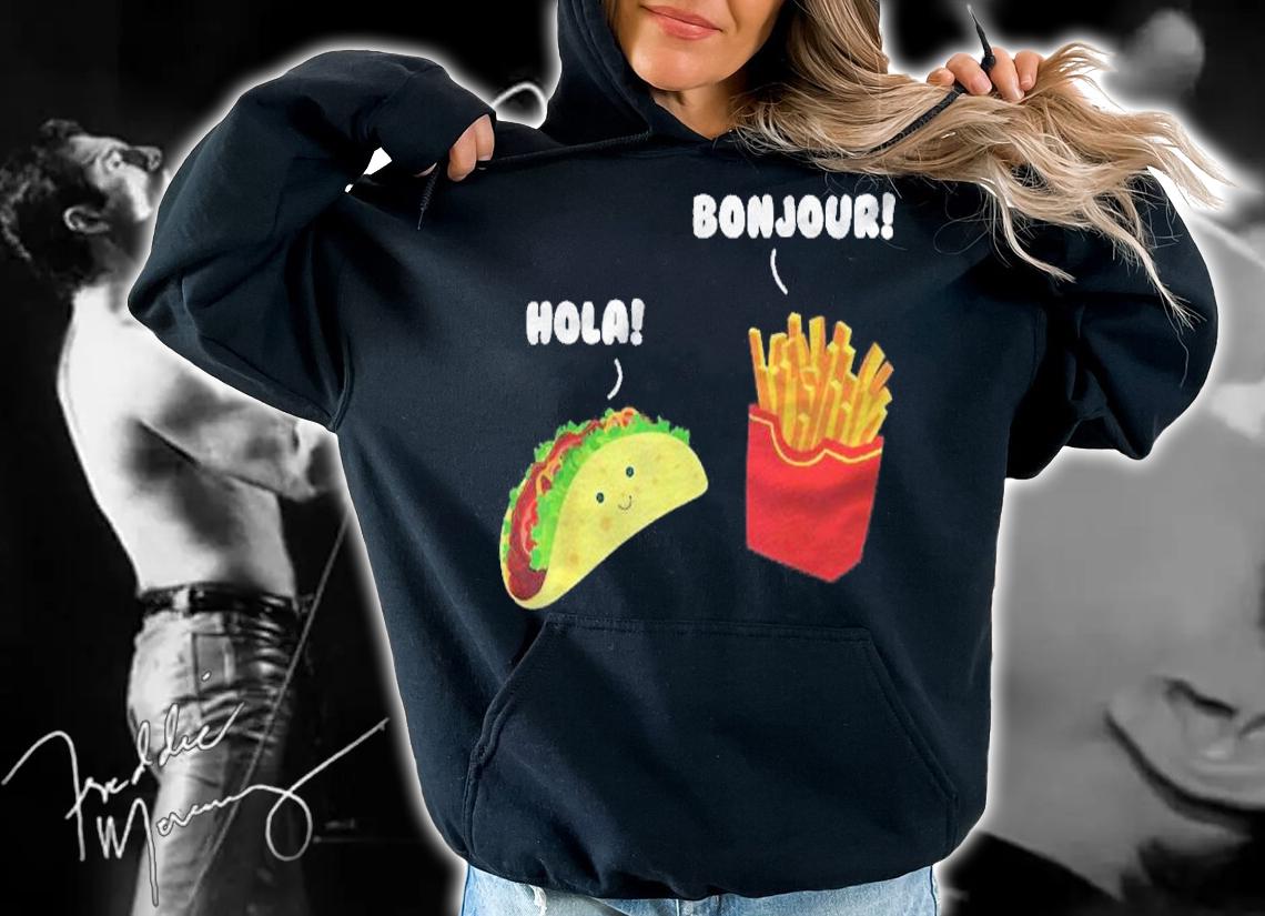 French Fries Bonjour Taco Hola Funny Hello Food Shirt t-shirt hoodie