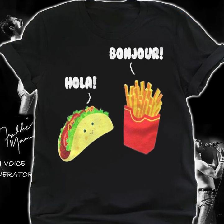 French Fries Bonjour Taco Hola Funny Hello Food Shirt t-shirt shirt