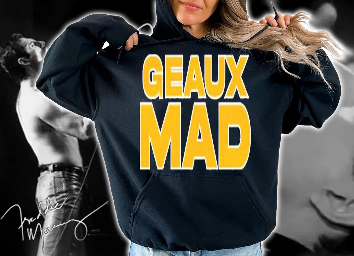 Geaux Mad T-Shirt t-shirt