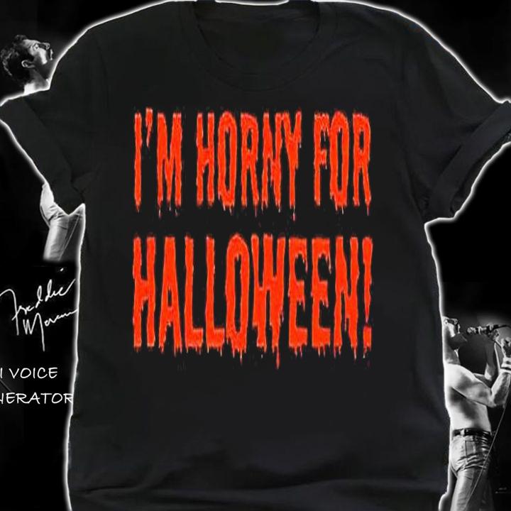 I'm Horny for Halloween T-shirt t-shirt