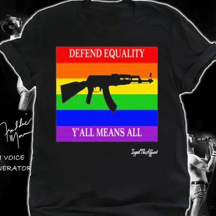 LGBT Ak 47 Version Defend Equality Y'all Means All Pride Flag Shirt t-shirt shirt