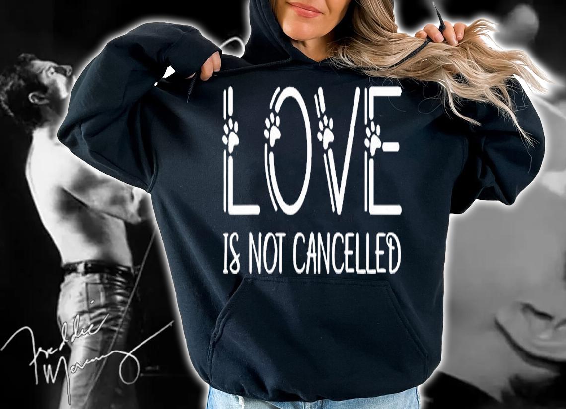 Dog Love is Not Cancelled Shirt For Dog owner Lovers T-Shirt hoodie