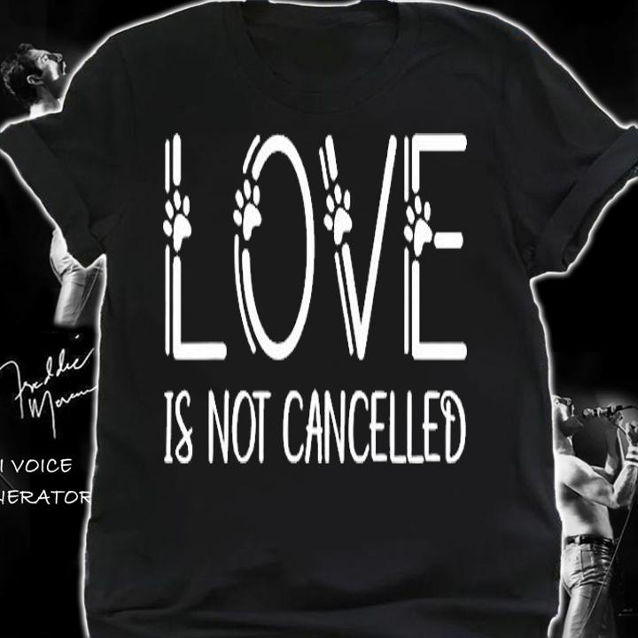 Dog Love is Not Cancelled Shirt For Dog owner Lovers T-Shirt shirt