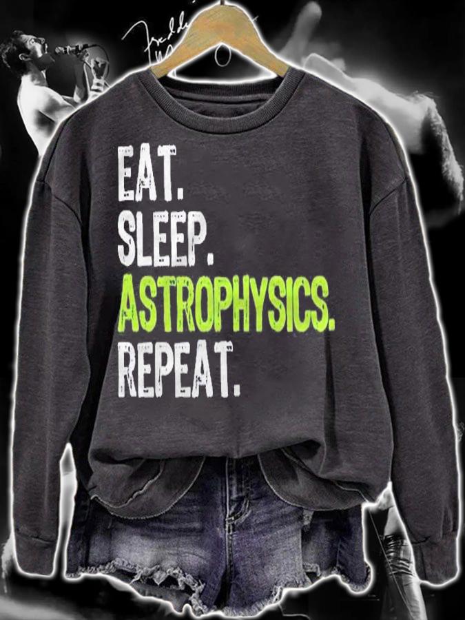 Eat Sleep Astrophysics Repeat Funny Astrophysicist Gift Pullover Shirt sweatshirt