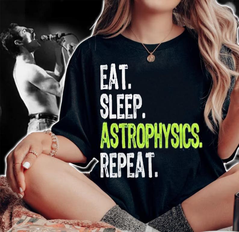 Eat Sleep Astrophysics Repeat Funny Astrophysicist Gift Pullover Shirt woman shirt