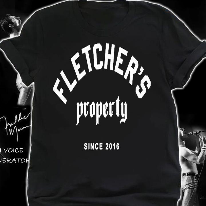 Fletchers Property Since 2016 T-Shirt shirt