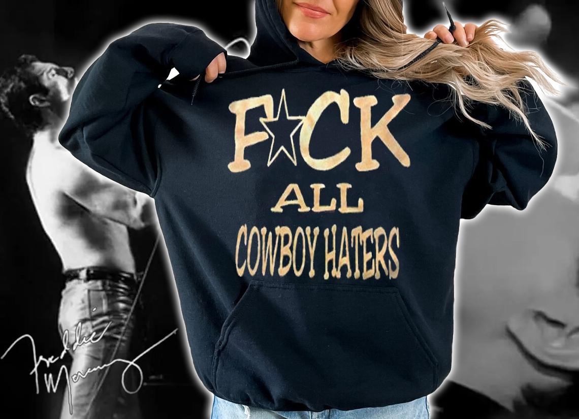 Fuck all Cowboy haters T-shirt hoodie