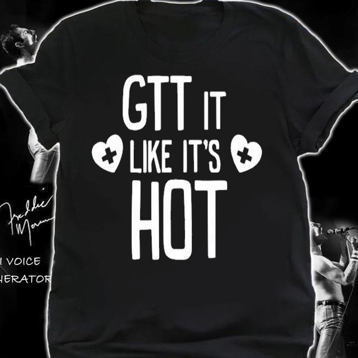 GTT It Like Its Hot Funny Doctor Nurse Gift T-Shirt