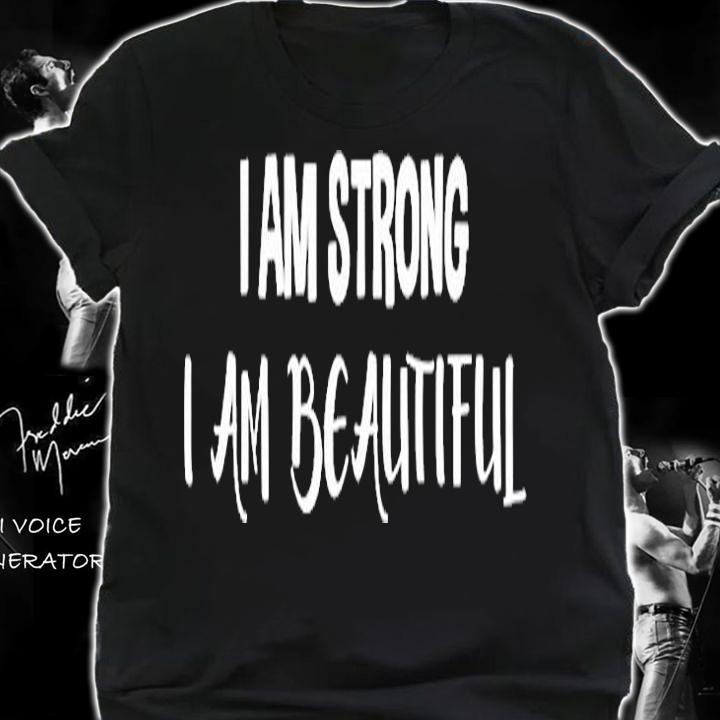 Inspirational Gift I Am Strong I Am Beautiful T-Shirt