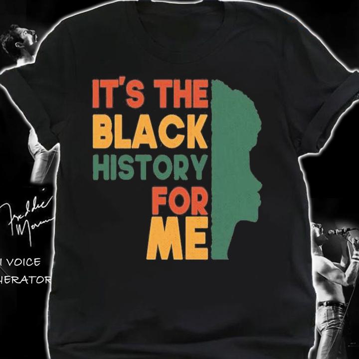 Its The Black History For Me Funny Gift T-Shirt