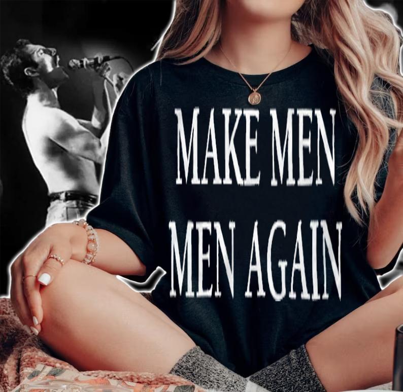 Make men men again T-shirt woman shirt