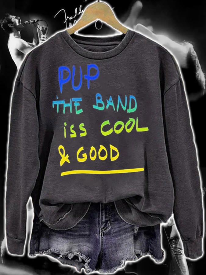 Pup The Band Iss Cool And Good T-Shirt sweatshirt