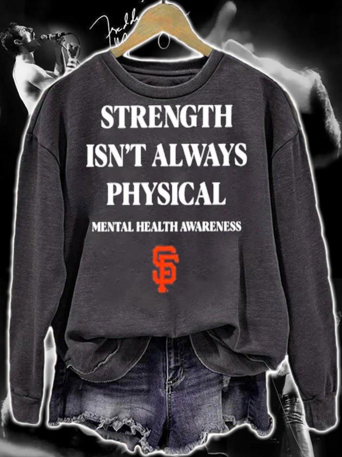 San Francisco Giants Strength Isn't Always Physical Mental Health Awareness Shirt