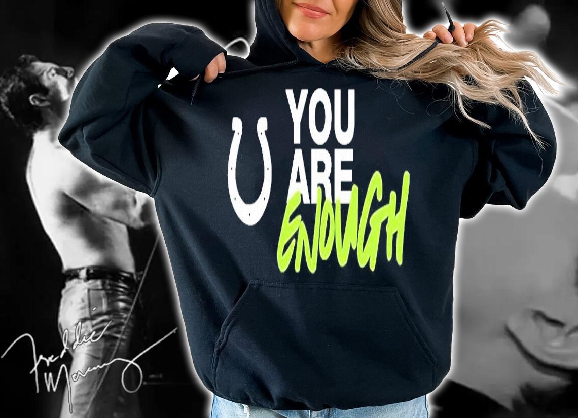 You Are Enough T-Shirt hoodie