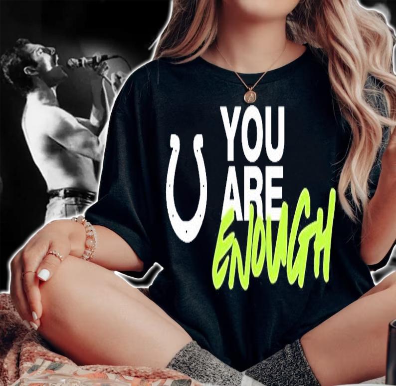 You Are Enough T-Shirt woman shirt
