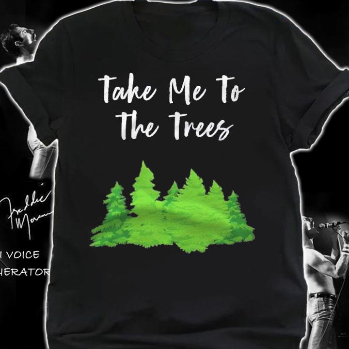 Funny Camping Shirt Take Me To The Trees Hiker Gift shirt shirt