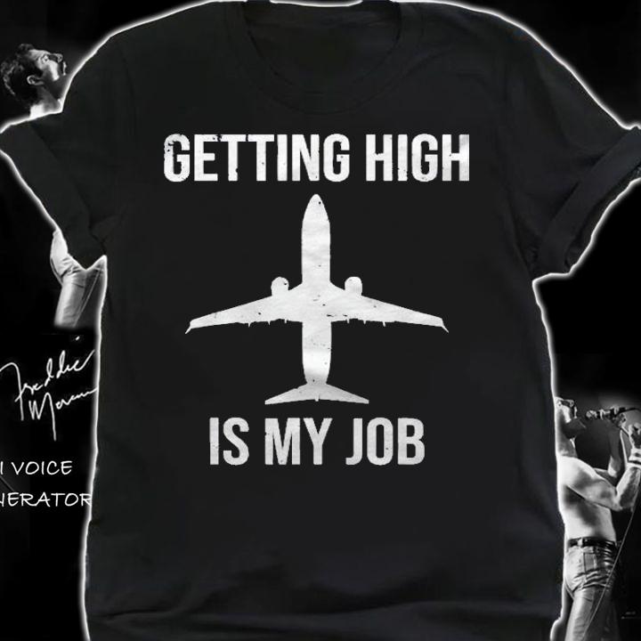 Getting High Is My Job Funny Pilot Airplane Pun Shirt shirt
