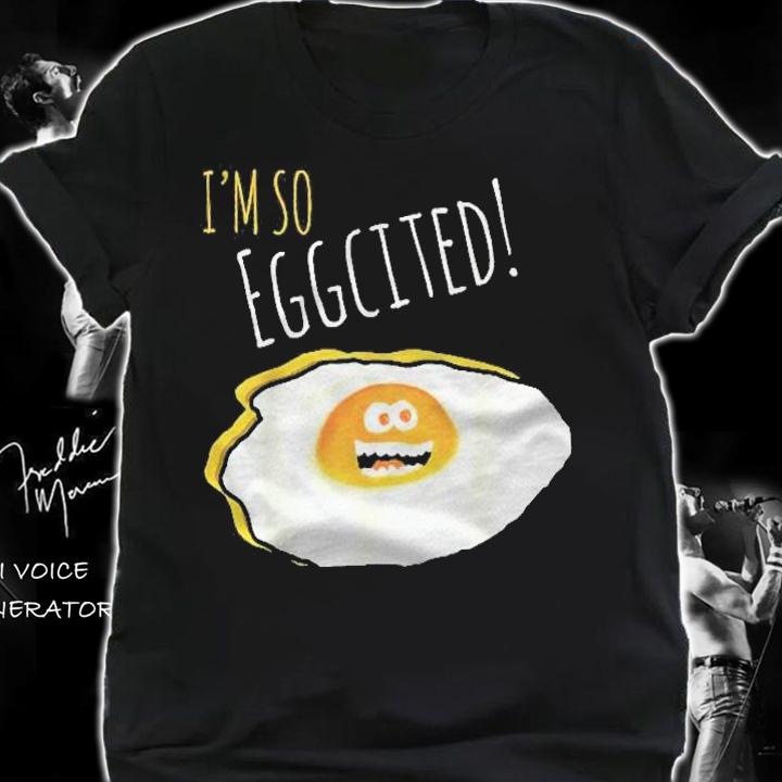 I Am So Eggcited, Broken Happy And Excited Egg Gift Shirt shirt