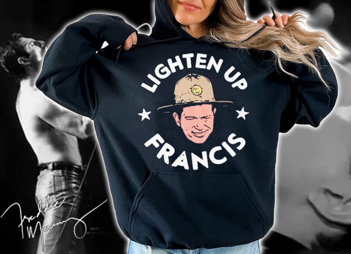 Lighten Up Francis Shirt hoodie