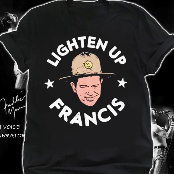 Lighten Up Francis Shirt shirt