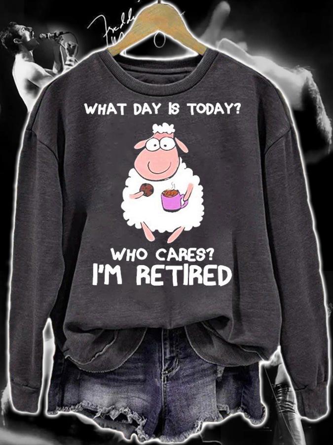 Sheep What Day Is Today Who Cares I'm Retired Shirt sweatshirt
