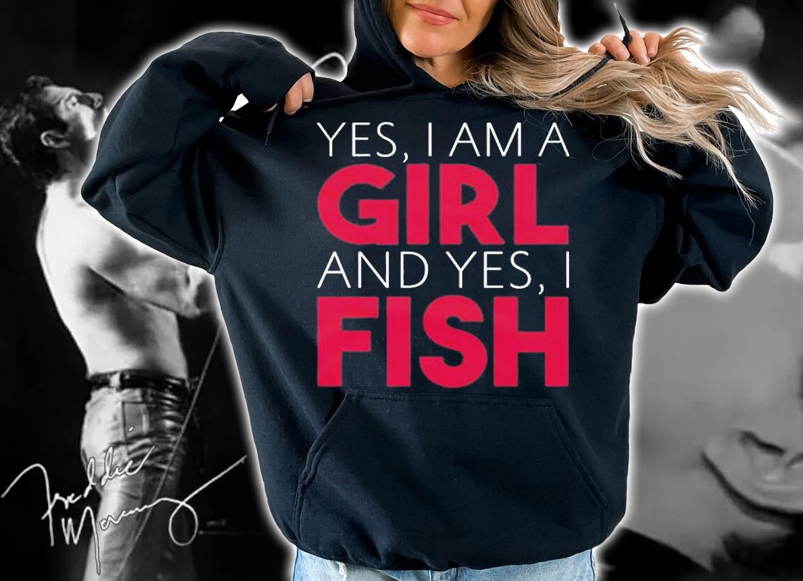 Yes I Am A Girl And Yes I Fish T-Shirt