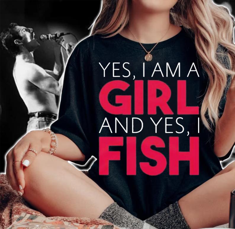 Yes I Am A Girl And Yes I Fish T-Shirt