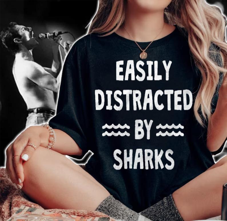Easily Distracted By Sharks Funny Shark Love T-shirt woman shirt