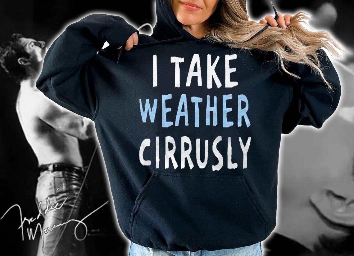 I Take Weather Cirrusly Funny Meteorology Pullover Shirt