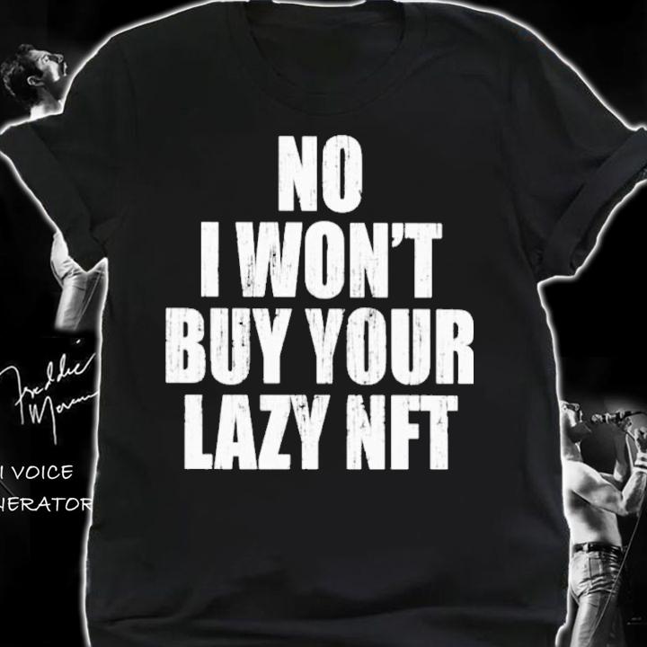 No I Won't Buy Your Lazy NFT Shirt