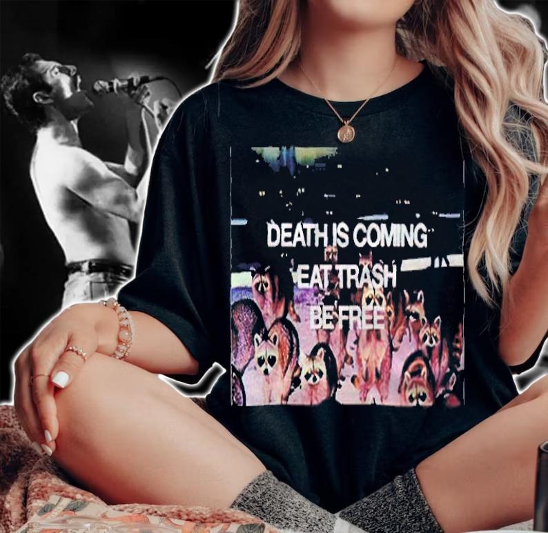 Death is coming eat trash be free T-shirt woman shirt