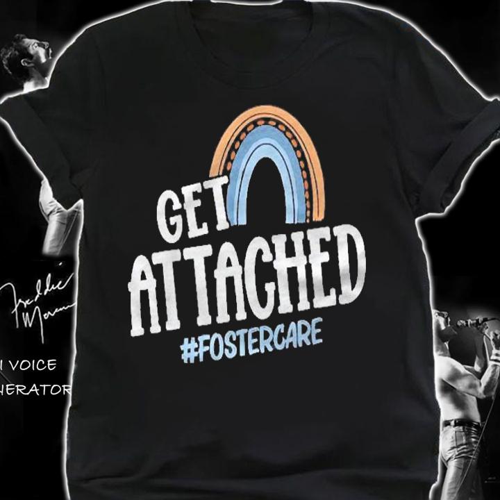 Get Attached Foster Care Biological Mom Adoptive Shirt shirt